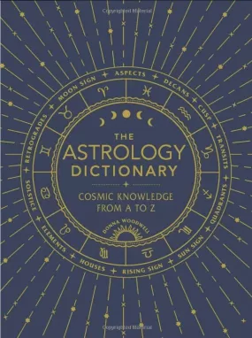 Book - The Astrology Dictionary: Cosmic Knowledge From A To Z