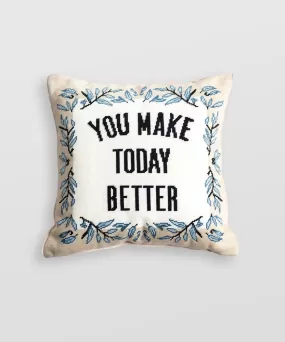 TWLOHA Pillow You Make Today Better